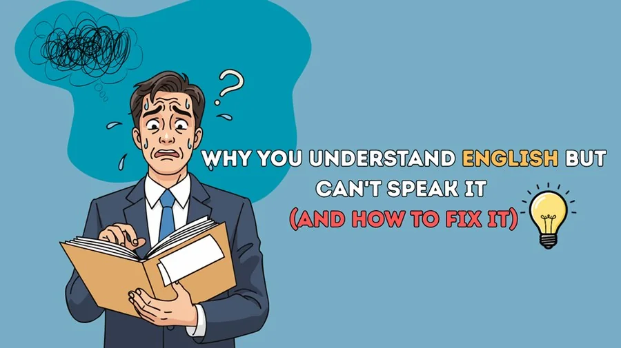 Why You Understand English But Can’t Speak It